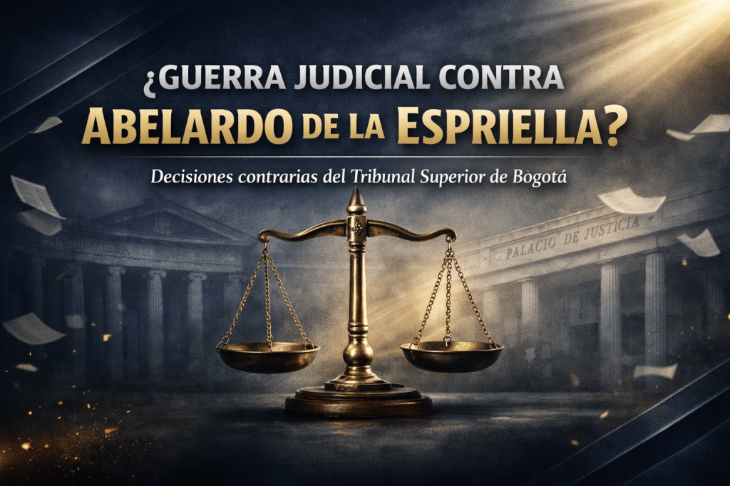 ¿Guerra judicial contra Abelardo de la Espriella? Las decisiones contrarias del Tribunal Superior de Bogotá